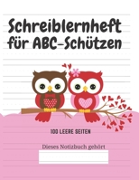 Schreiblernheft f�r ABC-Sch�tzen: 100 leere Seiten 1661737714 Book Cover