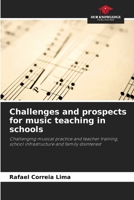 Challenges and prospects for music teaching in schools: Challenging musical practice and teacher training, school infrastructure and family disinterest 6208669944 Book Cover