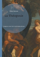 La Théogonie: Voyage au coeur de la mythologie grecque (French Edition) 2322524387 Book Cover