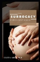 THE SURROGACY CIRCUMSTANCE: Learning from the Experience of a Surrоgаtе’ѕ аnd Intеndеd Pаrеnt’ѕ Prеgnаnсу Journey with Perfect Understanding B08XVJTS77 Book Cover