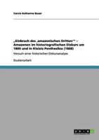 „Einbruch des ‚amazonischen Dritten'" - Amazonen im historiografischen Diskurs um 1800 und in Kleists Penthesilea (1808): Versuch einer historischen Diskursanalyse 3656185352 Book Cover