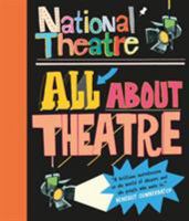 National Theatre: All About Theatre 1406373397 Book Cover