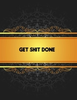 Get Shit Done: Five year Monthly and Yearly Schedule Diary High School, College, University, Home, Organizer 5 Year Calendar Gold and Black Cover Design 1697478298 Book Cover