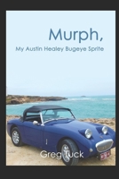 Murph, My Austin Healey Bugeye Sprite B0F48XL1MM Book Cover