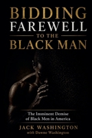 Bidding Farewell to the Black Man The Eminent Demise of Black Men in America B0H9P9B5V9 Book Cover