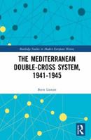 The Mediterranean Double-Cross System, 1941-1945 0415788617 Book Cover