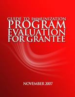 Guide to Immunization Program Evaluation for Grantees 1499572433 Book Cover