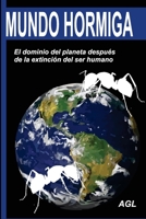 Mundo hormiga: El dominio del planeta después de la extinción del ser humano B08TFJ7NND Book Cover