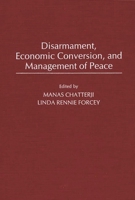 Disarmament, Economic Conversion, and Management of Peace: 027593540X Book Cover