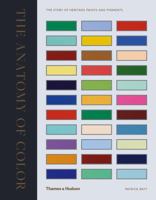 The Anatomy of Color: The Story of Heritage Paints  Pigments 0500519331 Book Cover