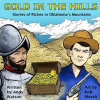 Gold in the Hills: Stories of Riches in Oklahoma's Mountains 1796768731 Book Cover