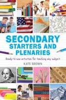 Secondary Starters and Plenaries: Ready-to-use activities for teaching any subject 1408193574 Book Cover