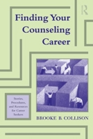 Finding Your Counseling Career: Stories, Procedures, and Resources for Career Seekers 0415800404 Book Cover