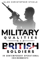 Military qualities and British soldiers in contemporary operational environments 1835202365 Book Cover