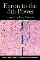 Enron to the 5th Power 1410794806 Book Cover