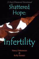 Shattered Hope: Infertility 1945391022 Book Cover