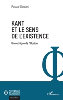 Kant et le sens de l'existence: Une éthique de l'illusion (Ouverture Philosophique) (French Edition) 234320716X Book Cover