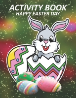 Activity Book Happy Easter Day: Great Gift to kids, Includes Dot To Dot , Names of Countries , Letters , Numbers, Tic-Tac-Toe, Hangman, and Coloring B08T48J9Y6 Book Cover