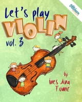 Let's Play Violin! 3: Textbook for Young Violin Players 1720543550 Book Cover