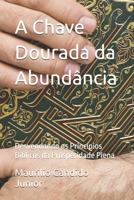 A Chave Dourada da Abundância: Desvendando os Princípios Bíblicos da Prosperidade Plena (Portuguese Edition) B0GH7GT3R4 Book Cover