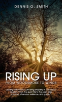 Rising Up: From Woodsmoke to Wings 1970378875 Book Cover