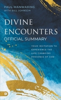 The Official Summary of Divine Encounters: Your Invitation to Experience the Life-Changing Presence of God 0768484197 Book Cover