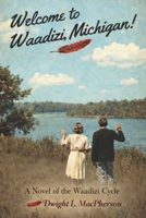 Welcome to Waadizi, Michigan: A Novel of the Waadizi Cycle B0GZ6X2GGD Book Cover