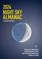 2024 Night Sky Almanac: A Month-By-Month Guide to North America's Skies from the Royal Astronomical Society of Canada 0228104327 Book Cover