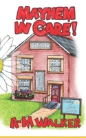 Mayhem in Care 1068736518 Book Cover
