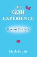 The God Experience: Making Contact 0987787853 Book Cover