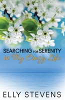 Searching for Serenity in My Crazy Life 1733377522 Book Cover