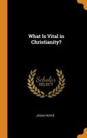 What Is Vital in Christianity? 1021305405 Book Cover