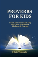 Proverbs for Kids: Learn one verse each day and Grow in Wisdom, Kindness, & Courage B0F4DSHVRS Book Cover