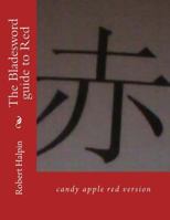 The Bladesword Guide to Red: Candy Apple Red Version 1540389162 Book Cover