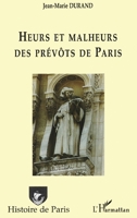 Heurs et malheurs des prévôts de Paris (Histoire de Paris) (French Edition) 2296065023 Book Cover