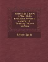 Necrologi E Libri Affini Della Provincia Romana; Volume 44 1019038446 Book Cover