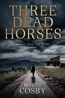 Three Dead Horses: Giving God the Reins B091F5Q3GQ Book Cover