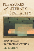 Pleasures of Spatiality: Expansion and Contraction in Literary Settings 1476694931 Book Cover