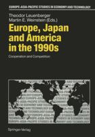 Europe, Japan and America in the 1990s: Cooperation and Competition (Europe-Asia-Pacific Studies in Economy and Technology) 3642777430 Book Cover