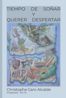 TIEMPO DE SOÑAR. Y QUERER DESPERTAR: ANTIPOESÍA Vol. 16 (TIEMPO DE VIVIR) 198299469X Book Cover