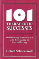 101 Therapeutic Successes: Overcoming Transference and Resistance in Psychotherapy 0876688695 Book Cover