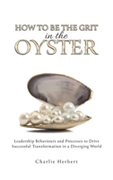 How to Be the Grit in the Oyster 1035879425 Book Cover