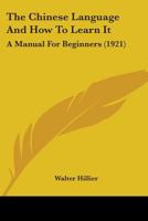 The Chinese Language and how to Learn it; a Manual for Beginners 9354000606 Book Cover