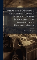Who's the BOS-I? Base Operating Support Integrator and Senior Airfield Authority at Deployed Bases 1025130928 Book Cover