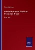 Biographien berühmter Erfinder und Entdecker der Neuzeit: Erster Band 3375117744 Book Cover