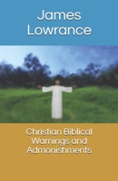 Christian Biblical Warnings and Admonishments 1698380836 Book Cover