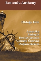 Olduğu Gibi: Amerika Birleşik Devletleri'nin Çöküşü Üzerine Düşüncelerim B0CBNZJDGL Book Cover