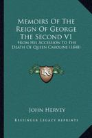 Memoirs Of The Reign Of George The Second V1: From His Accession To The Death Of Queen Caroline 1164052012 Book Cover