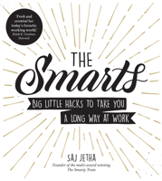 The Smarts: Big Little Hacks to Take You a Long Way at Work 1785042459 Book Cover