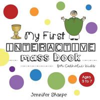 My First Interactive Mass Book for Catholic Kids 1719225419 Book Cover